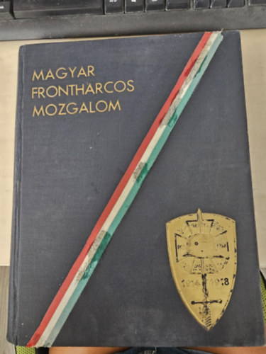 M�ndoky-Farag� - Magyar frontharcos mozgalom 1914-1918
