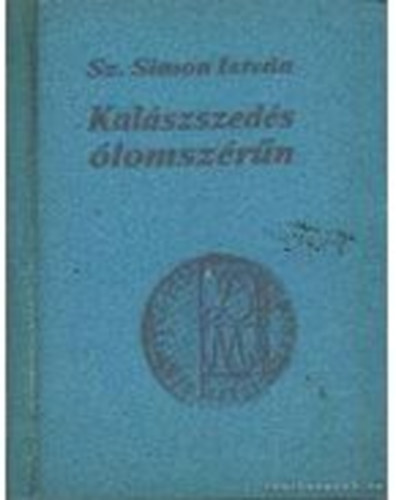 Sz. Simon Istvn - Kalszszeds lomszrn (miniknyv)