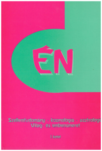 Kovcs Gabriella - N - Szellemtudomny - kozmolgia - asztrolgia, Vilg- s emberismeret I. ktet