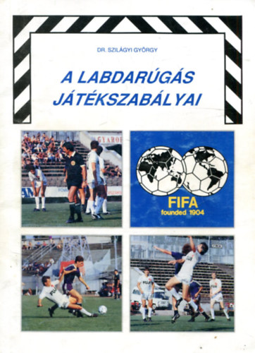 Dr. Szilágyi György - A labdarúgás játékszabályai