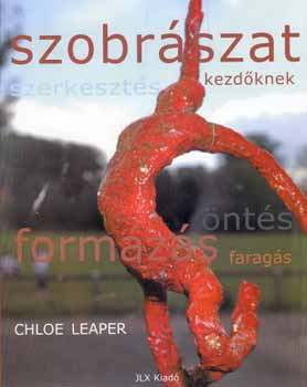 Chloe Leaper - Szobrszat kezdknek