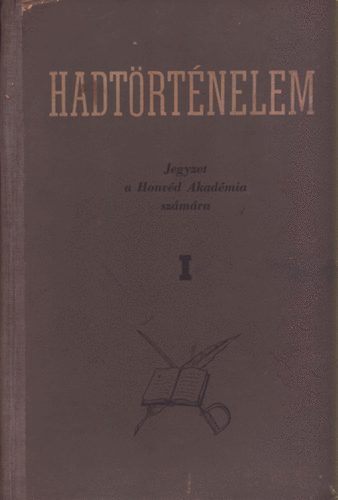 Szalai J�zsef  (szerk.) - Hadt�rt�nelem I. (Jegyzet a Honv�d Akad�mia sz�m�ra)