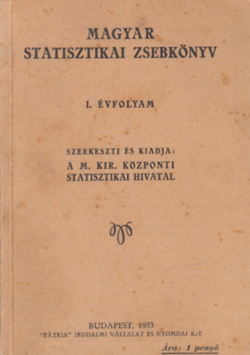 M. Kir. Kzponti Statisztikai Hivatal - Magyar statisztikai zsebknyv I. vfolyam, 1933.