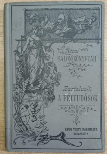 Bartalus István - A féltudósok - humoros regény (Révai-féle Salon-könyvtár)