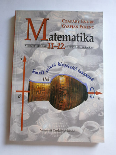 Czapry Endre; Gyapjas Ferenc - Matematika (a kzpiskolk 11-12. vfolyama szmra. Emelt szint)