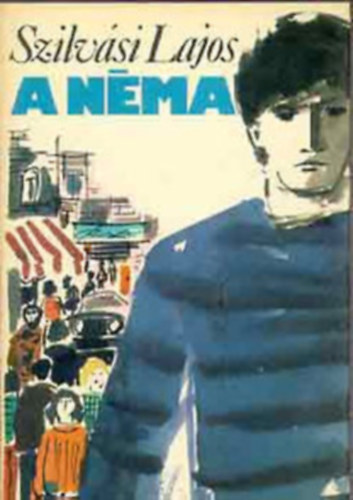 Szilvási Lajos: - A néma (első teljes kiadás)