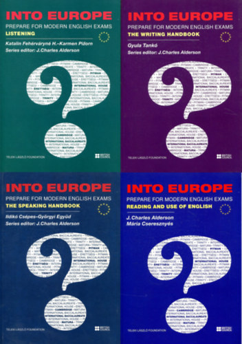 J. Charles Alderson - Mria Cseresznys, Ildik Cspes - Gyrgyi Egyd, Tank Gyula, Katalin Fehrvryn H. -Karmen Pizorn - 4 db Into Europe - Prepare for Modern English Exams - Reading and use of English - The speaking handbook (+1 DVD) - The writing handbook - Listening (+2 CD)