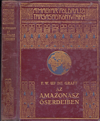 F.W.Up De Graff - Az Amazonasz őserdeiben (Angolból átdolgozta Halász Gyula, 58 képpel, térképpel)