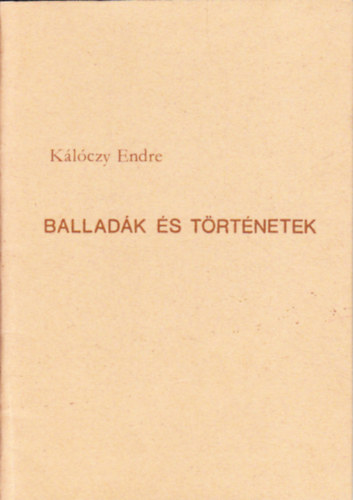 Kálóczy Endre - Balladák és történetek
