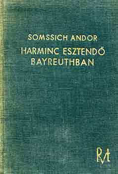 Sommsich Andor - Harminc esztend� Bayreuthban