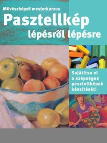 Pasztellk�p l�p�sr�l l�p�sre - M�v�szk�pz� mesterkurzus