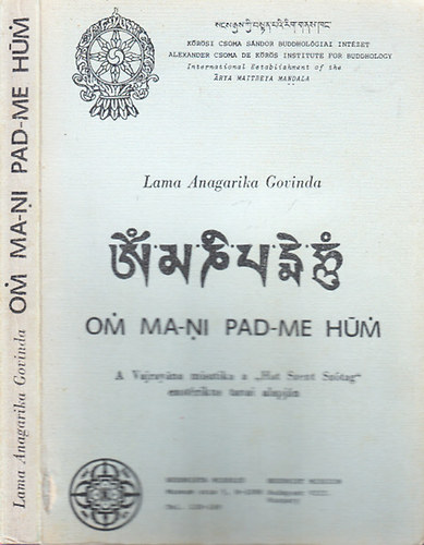 Lama Anagarika Govinda - Om Ma-ni Pad-me Hm (A Vajrayna misztika a "Hat Szent Sztag" ezotrikus tanai alapjn)