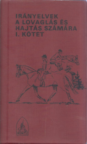 MM Informcis Kzpont - Irnyelvek a lovagls s a hajts szmra I. ktet