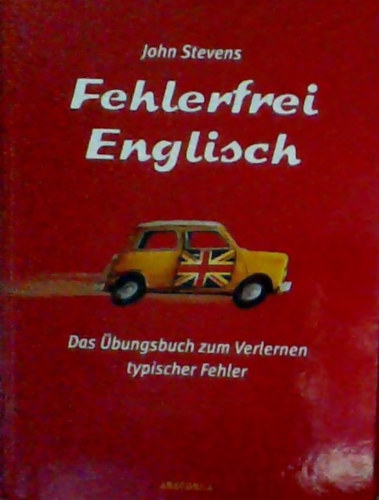 John Stevens - Fehlerfrei Englisch - Das bungsbuch zum Verlernen typischer Fehler