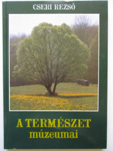 Cseri Rezs� - A term�szet m�zeumai