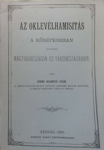 Az oklev�lhamisit�s a k�z�pkorban k�l�n�sen Magyarorsz�gon �s t�rsorsz�gaiban