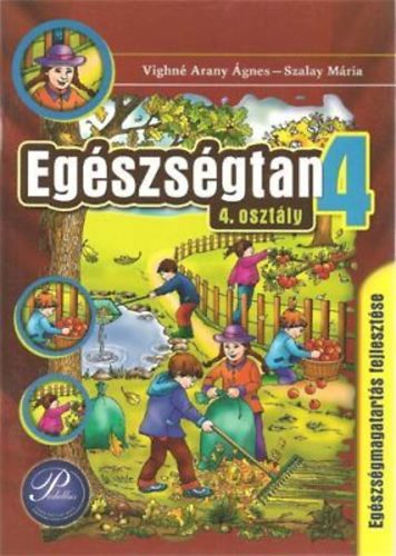 Vighn Arany gnes; Szalay M. - Egszsgtan 4. - munkatanknyv