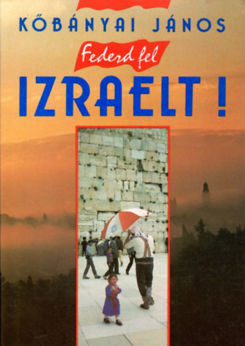 K�b�nyai J�nos - Fedezd fel Izraelt!