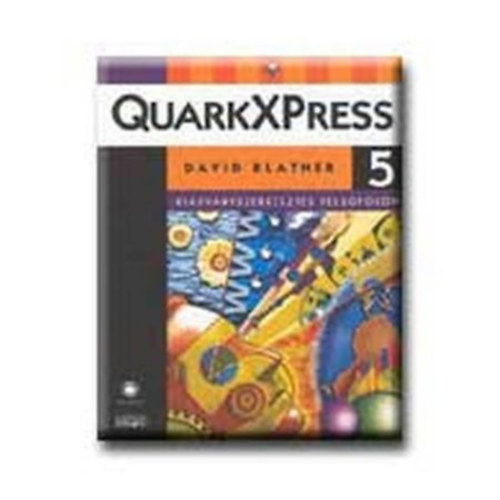 David Blatner - QuarkXPress 5. Kiadvnyszerkeszts felsfokon. I. ktet