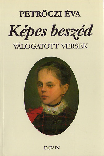Petrőczi Éva - Képes beszéd - válogatott versek