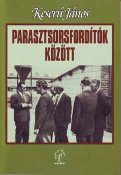 Keser� J�nos - Parasztsorsford�t�k k�z�tt