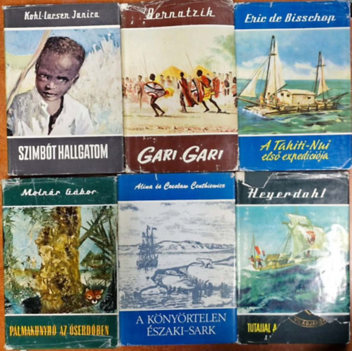 Eric De Bisschop, Hugo A. Bernatzik, Janira, Moln�r G�bor, A. �s C. Centkiewicz, Thor Heyerdahl - 6db Vil�gj�r�k sorozat k�tet:Szimb�t hallgatom+Gari gari+A Tahiti-Nui els� exped�ci�ja+P�lmakunyh� az �serd�ben+