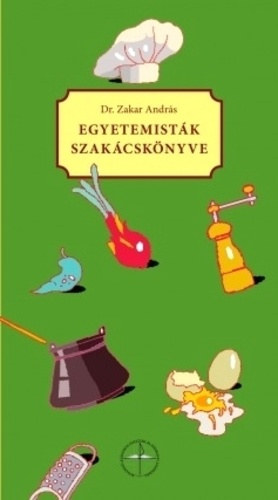 Dr. Zakar Andr�s - Egyetemist�k szak�csk�nyve
