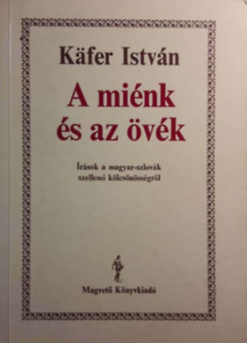 Kfer Istvn - A mink s az vk (rsok a magyar-szlovk szellemi klcsnssgrl)