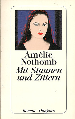Amélie Nothomb - Mit Staunen und Zittern