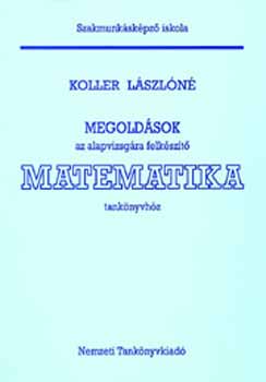 Koller L�szl�n� - Megold�sok a 12506/1 Matematika tank�nyvh�z NT-81411