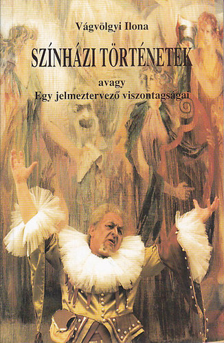 V�gv�lgyi Ilona - Sz�nh�zi t�rt�netek avagy Egy jelmeztervez� viszontags�gai