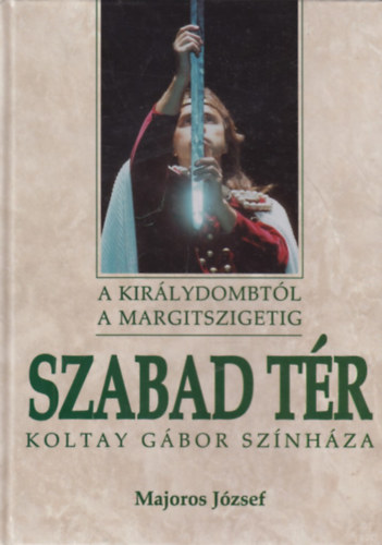 Majoros Jzsef - Szabad tr (Koltay Gbor sznhza)