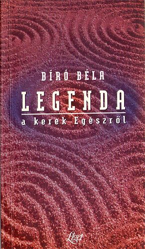 Bíró Béla - Legenda a kerek egészről