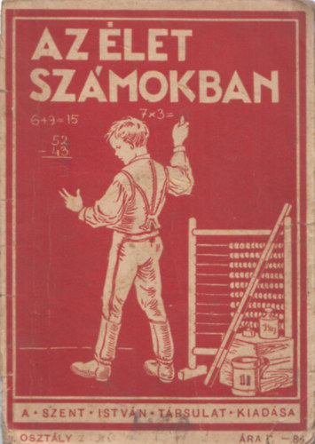 Straub Ferenc- Vad�sz Zolt�n - Az �let sz�mokban - Sz�mol�si �s m�r�si p�ldat�r katholikus elemi n�piskol�k sz�m�ra (A II. oszt�ly anyaga)