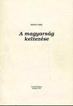 Makkay János - A magyarság keltezése