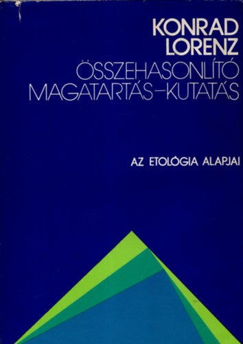 Konrad Lorenz - sszehasonlt magatarts-kutats   - A magatarts filogenetikailag programozott fiziolgiai mechanizmusai - A magatarts adaptv modifikcija