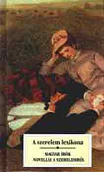 A szerelem lexikona - Magyar �r�k novell�i a szerelemr�l