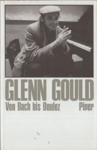 Glenn Gould - Von Bach bis Boulez
