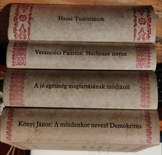 Verancsics Faustus, K�nyi J�nos S. Varga Katalin - 4db Magyar H�rmond� k�tet: Hazai Tud�s�t�sok + A j� eg�szs�g megtart�s�nak m�dj�r�l + Machinae novae �s m�s m�vei + A mindenkor nevet� demokritus