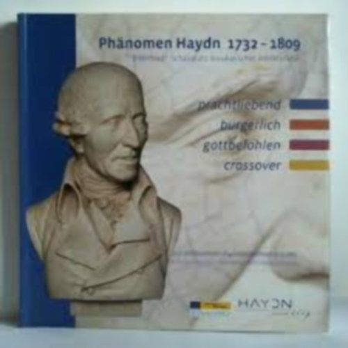 Dr.Gerhard J. Winkler Mag. Theresa Gabriel - Phänomen Haydn 1732 - 1809. Prachtliebend, bürgerlich, gottbefohlen, crossover (Haydn jelenség 1732-1809) német nyelven