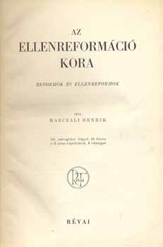Marczali Henrik - Az ellenreform�ci� kora (Reformok �s ellenreformok)