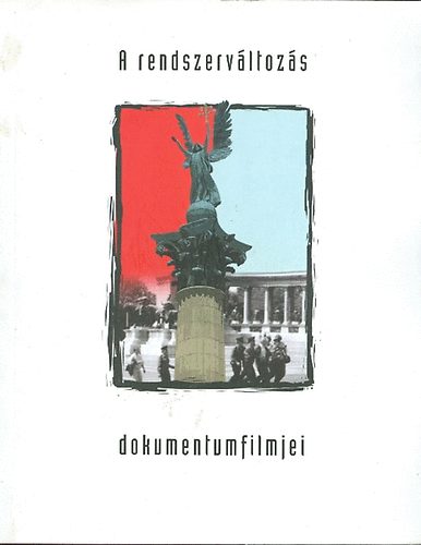 Varga Tam�s  (szerkeszt�) - A rendszerv�ltoz�s dokumentumfilmjei
