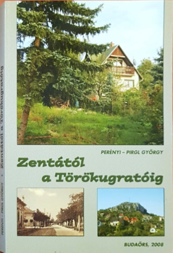 Perényi-Pirgl György - Zentától a Törökugratóig