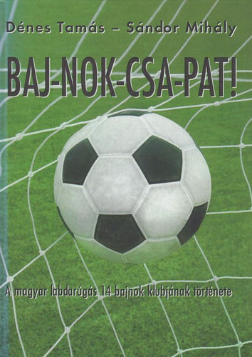 S�ndor Mih�ly D�nes Tam�s - Baj-nok-csa-pat!