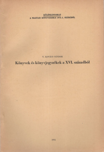V. Kovcs Sndor - Knyvek s knyvjegyzkek a XVI. szzadbl - Klnlenyomat