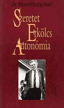 Dr. Ranschburg Jenő - Szeretet, erkölcs, autonómia