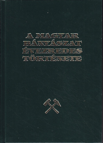 Benke István (szerk.) - A magyar bányászat évezredes története III. kötet