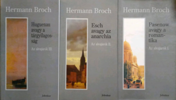 Hermann Broch - Az alvaj�r�k I-III. (Pasenow avagy a romantika - Esch avagy az anarchia - Huguenau avagy a t�rgyilagoss�g)