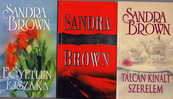 Sandra Brown - 2 db Sandra Brown ktet: Tlcn knlt szerelem + dvzlgy, sttsg! + Egyetlen jszaka