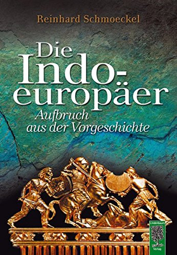 Reinhard Schmoeckel - Die Indoeuroper - Aufbruch aus der Vorgeschicte